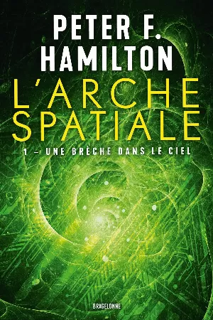 Peter F. Hamilton – L'Arche spatiale, Tome 1 : Une brèche dans le ciel